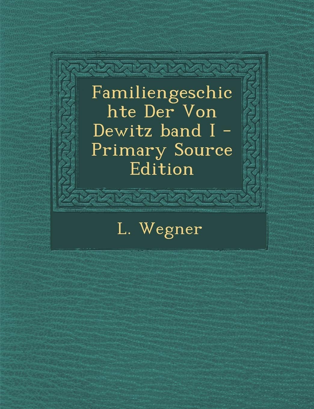 Familiengeschichte Der Von Dewitz Band I Politics & History