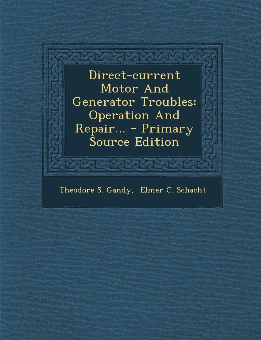 Direct-Current Motor and Generator Troubles: Operation and Repair... Business & Technology