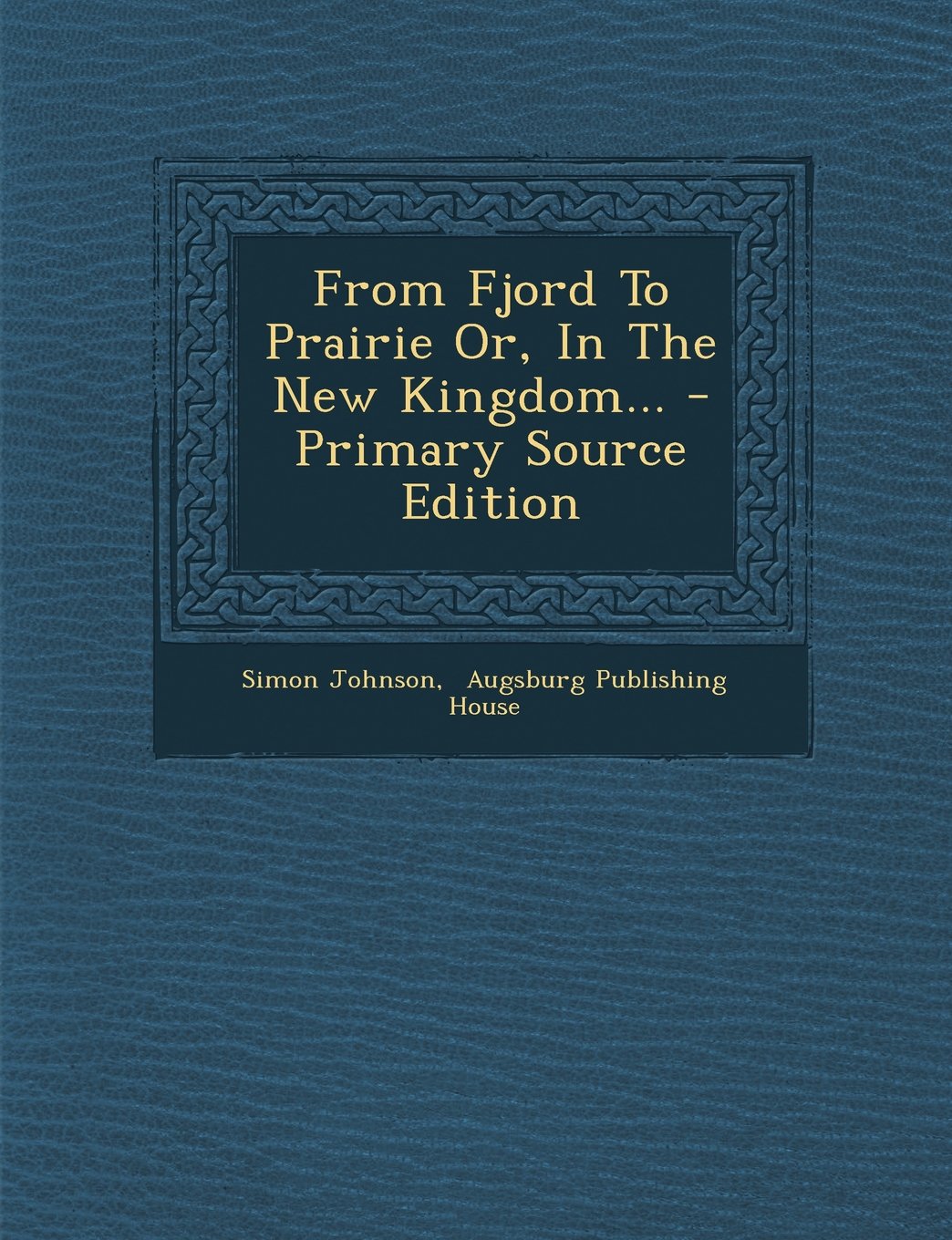 From Fjord To Prairie Or, In The New Kingdom... Politics & History