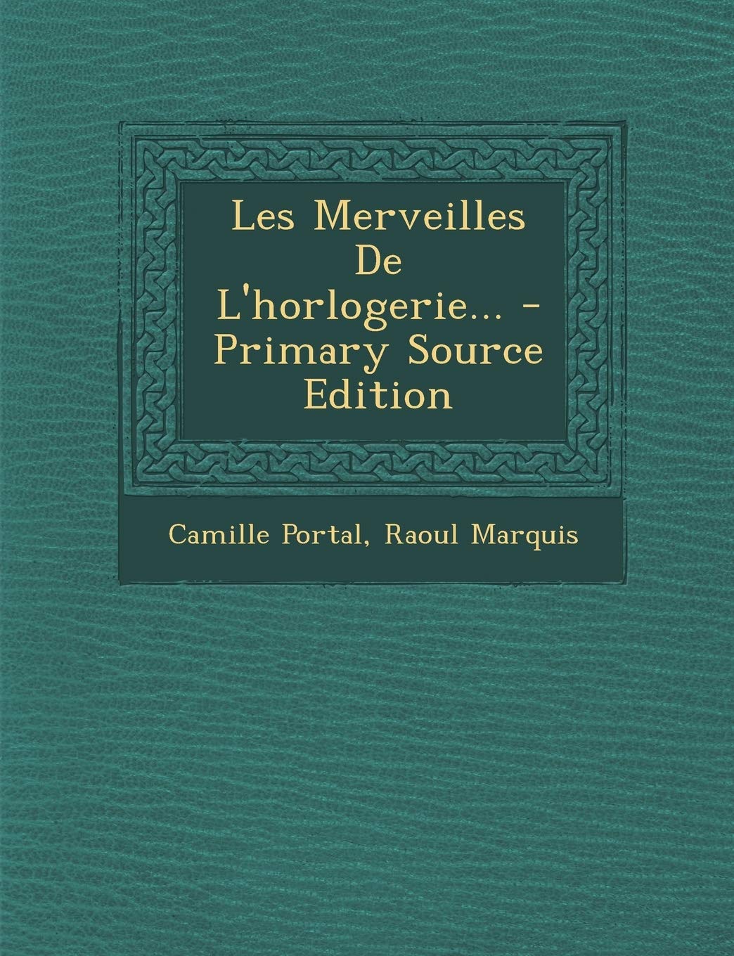 Les Merveilles De L'horlogerie... Politics & History