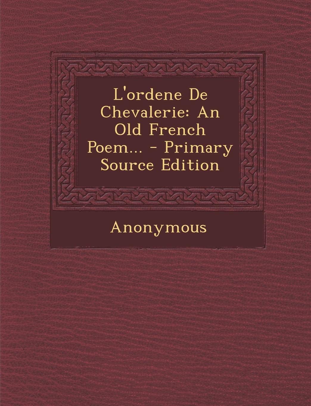 L'Ordene de Chevalerie: An Old French Poem... Foreign Languages ​​& Dictionaries