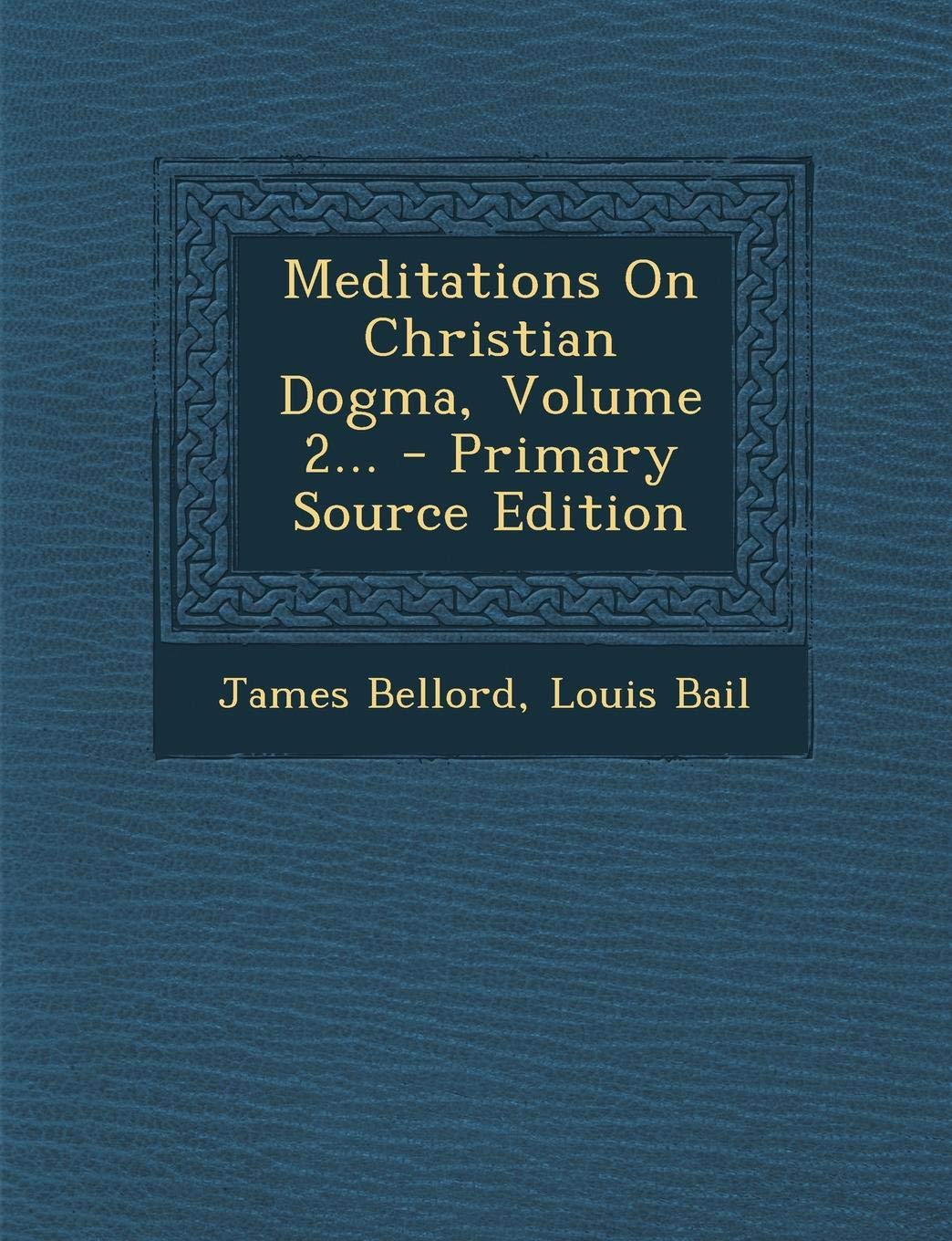 Meditations on Christian Dogma, Volume 2... Politics & History