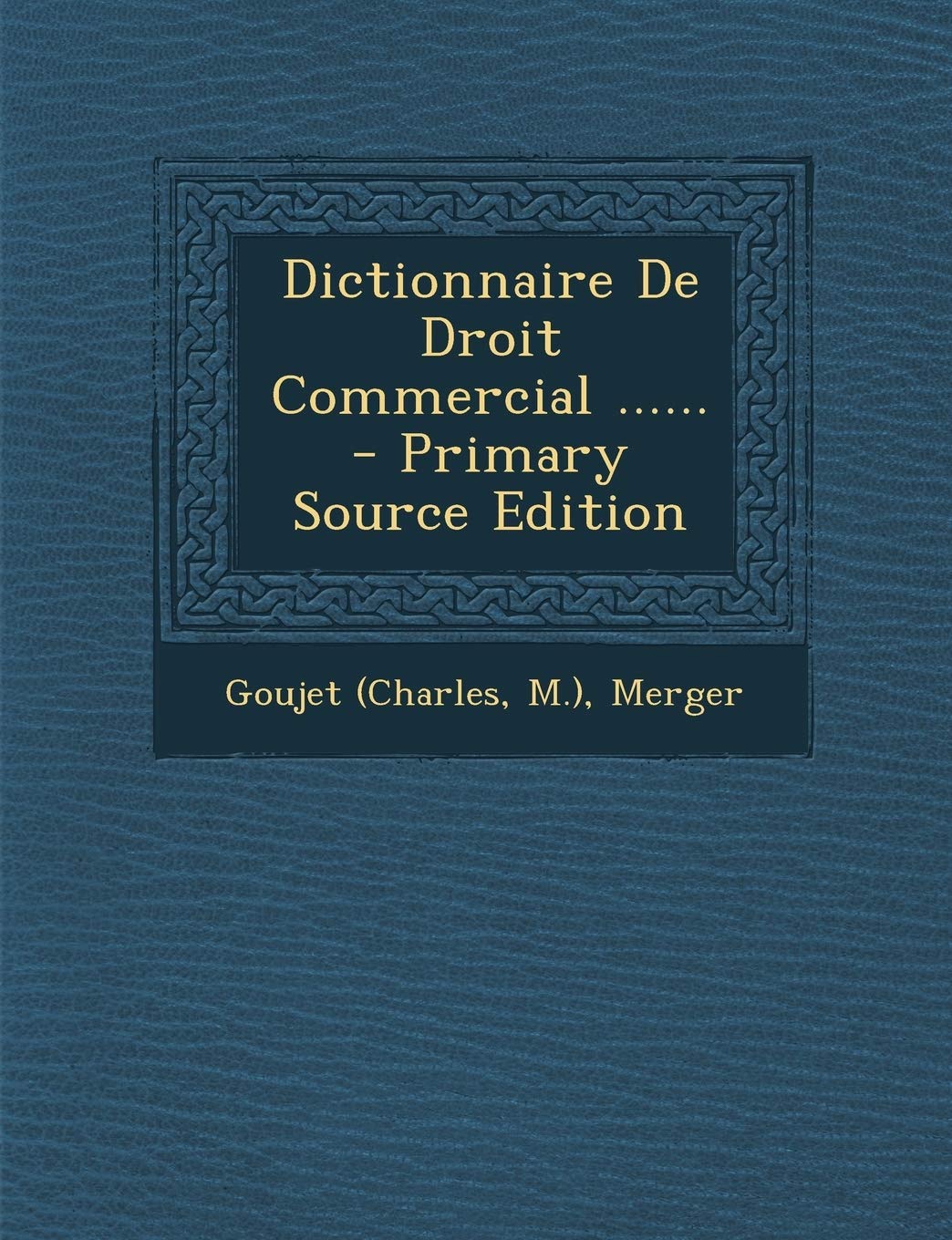 Dictionnaire de Droit Commercial ...... Politics & History
