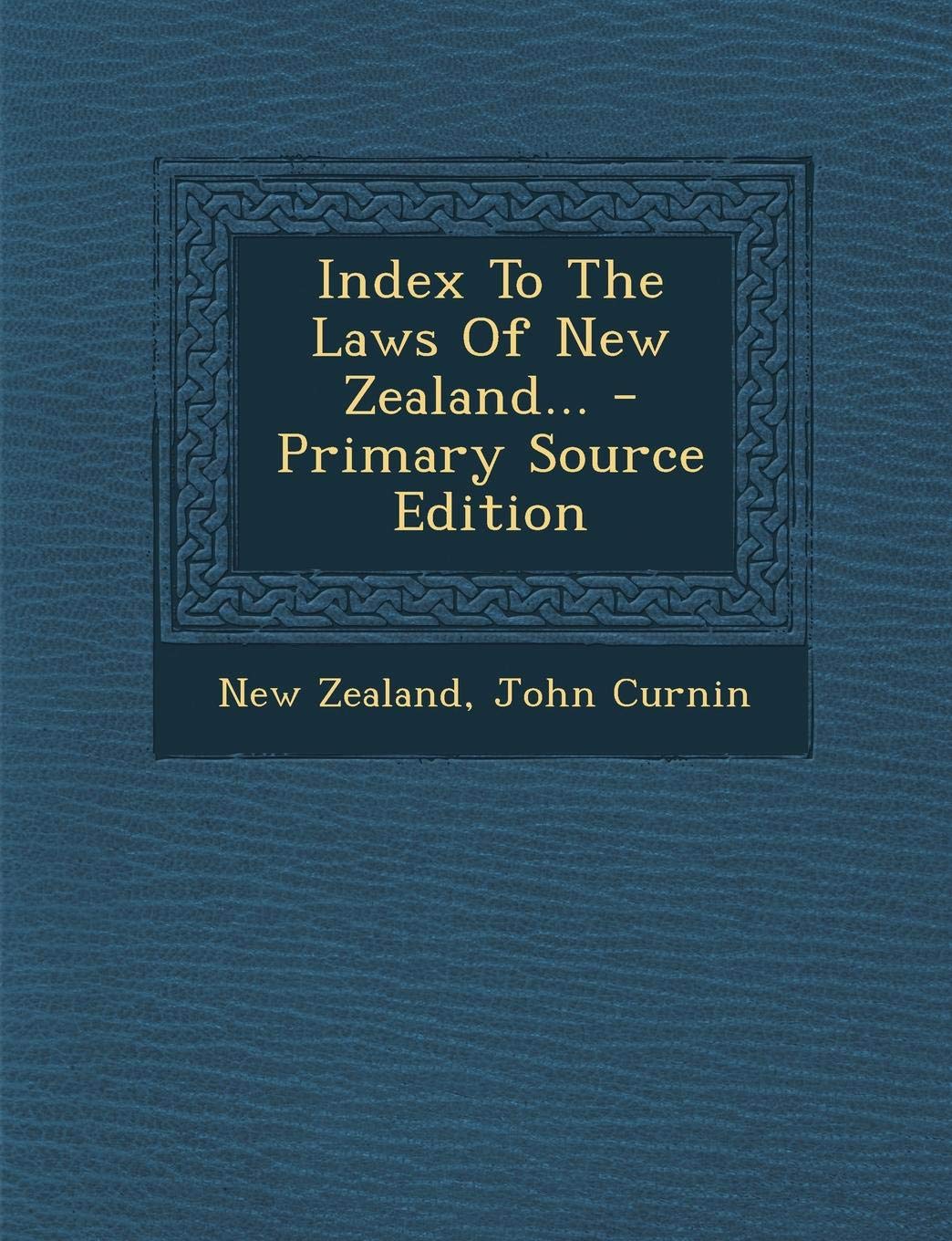 Index to the Laws of New Zealand... - Primary Source Edition Politics & History