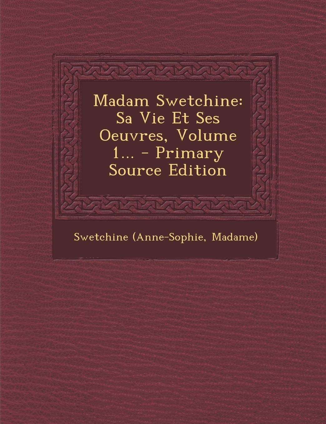 Madam Swetchine: Sa Vie Et Ses Oeuvres, Volume 1... - Primary Source Edition Politics & History