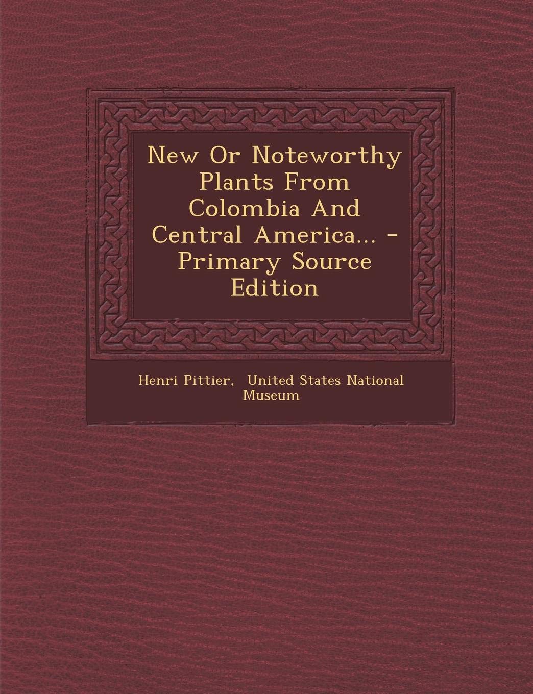 New or Noteworthy Plants from Colombia and Central America... - Primary Source Edition Contemporary literature