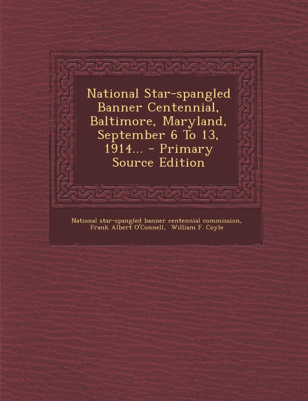 National Star-Spangled Banner Centennial, Baltimore, Maryland, September 6 to 13, 1914... Politics & History