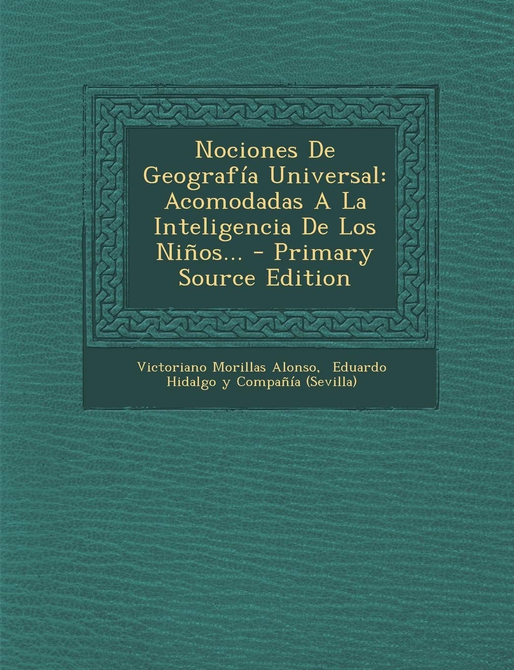 Nociones De Geografía Universal: Acomodadas A La Inteligencia De Los Niños... Politics & History