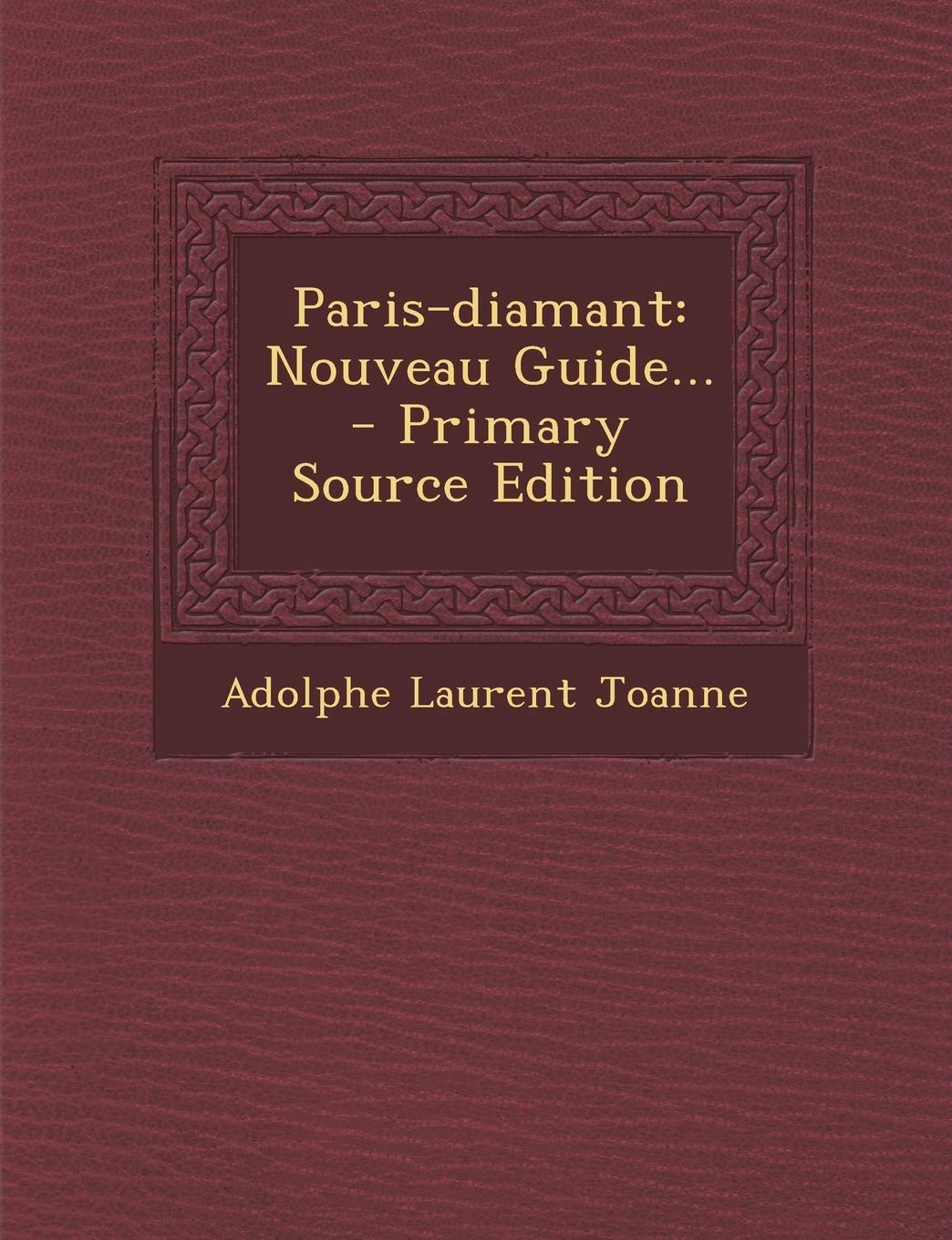 Paris-diamant: Nouveau Guide... Politics & History