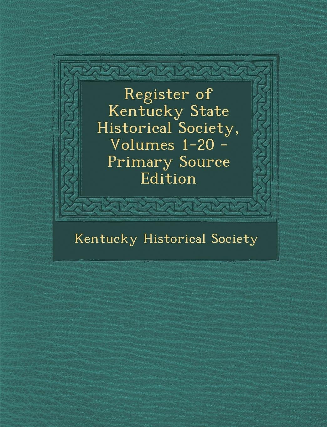 Register of Kentucky State Historical Society, Volumes 1-20 Politics & History