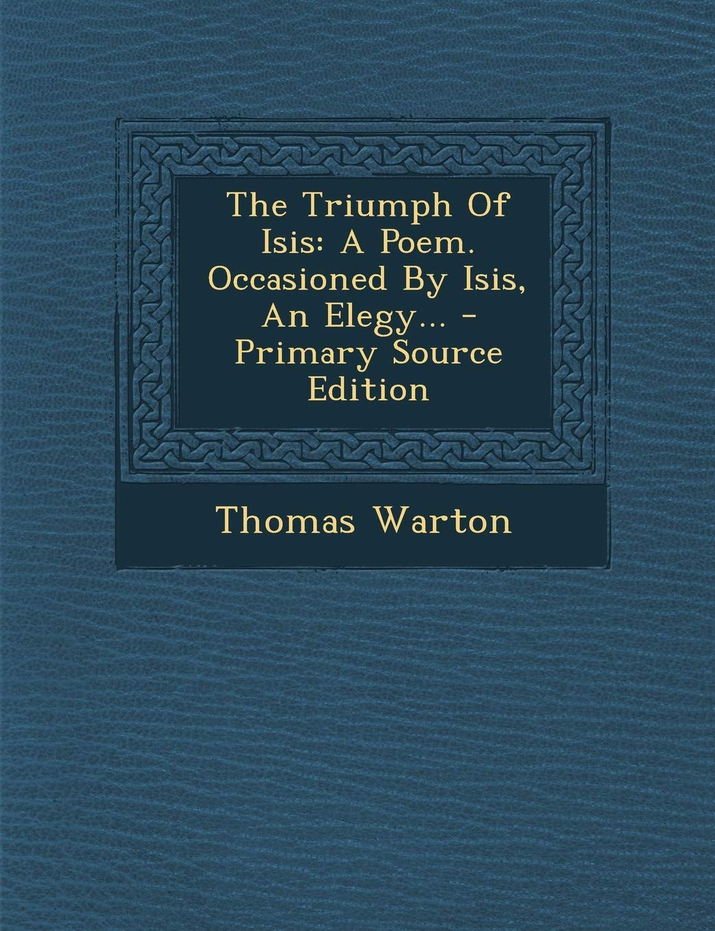 The Triumph of Isis: A Poem. Occasioned by Isis, an Elegy... - Primary Source Edition Politics & History