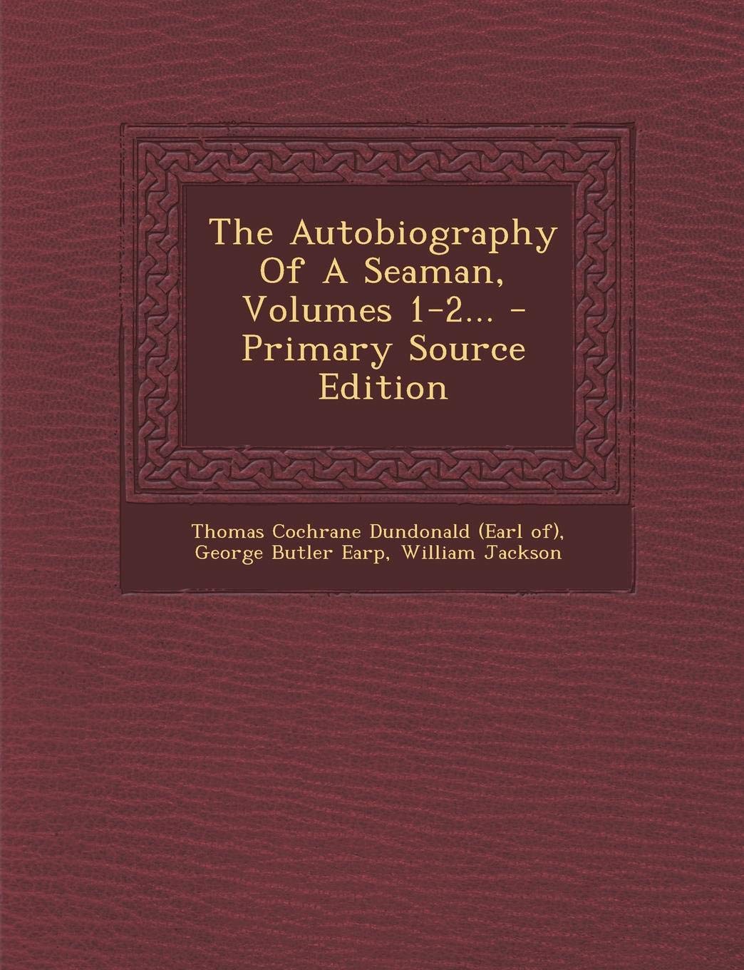 The Autobiography of a Seaman, Volumes 1-2... Politics & History