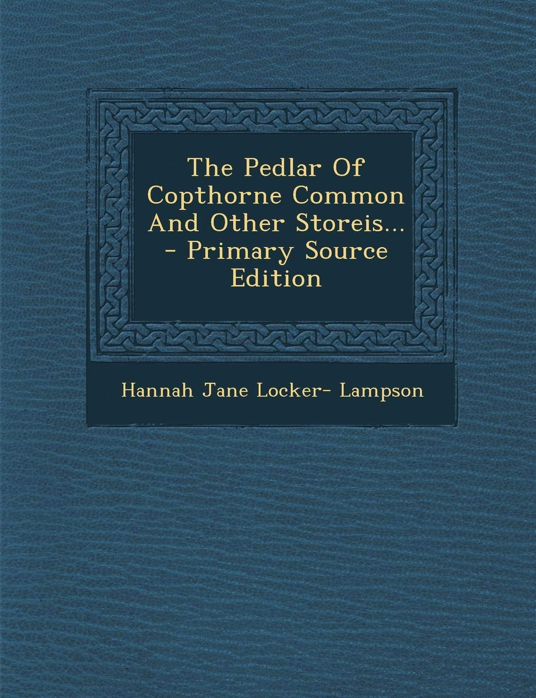 The Pedlar of Copthorne Common and Other Storeis... book