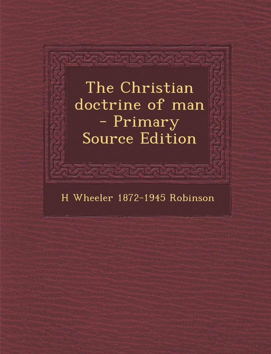 The Christian Doctrine of Man - Primary Source Edition Politics & History