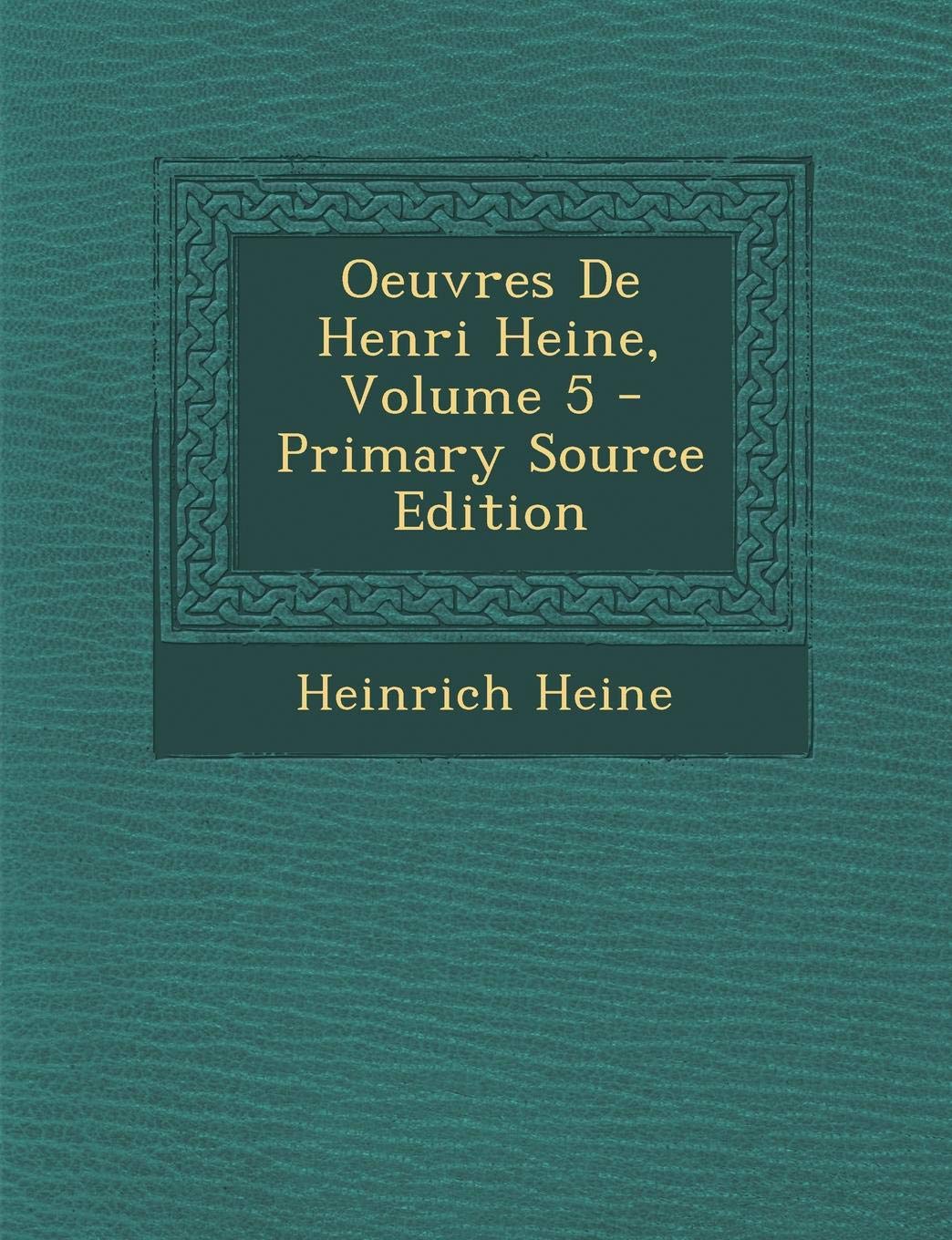 Oeuvres de Henri Heine, Volume 5 Contemporary literature