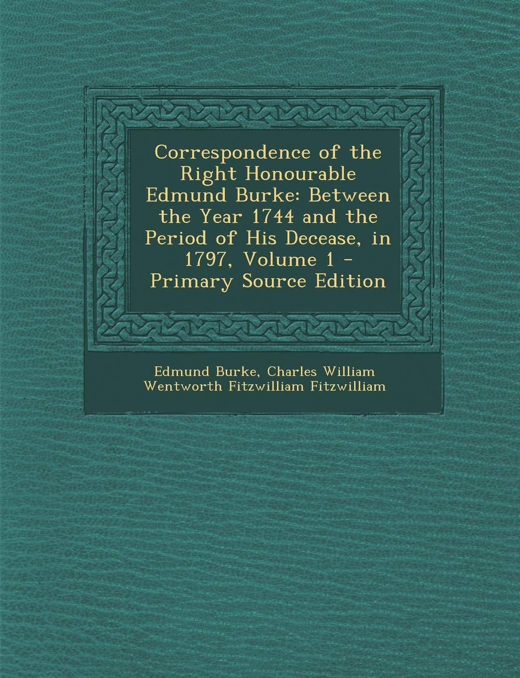 Correspondence of the Right Honourable Edmund Burke: Between the Year 1744 and the Period of His Decease, in 1797, Volume 1 Memories