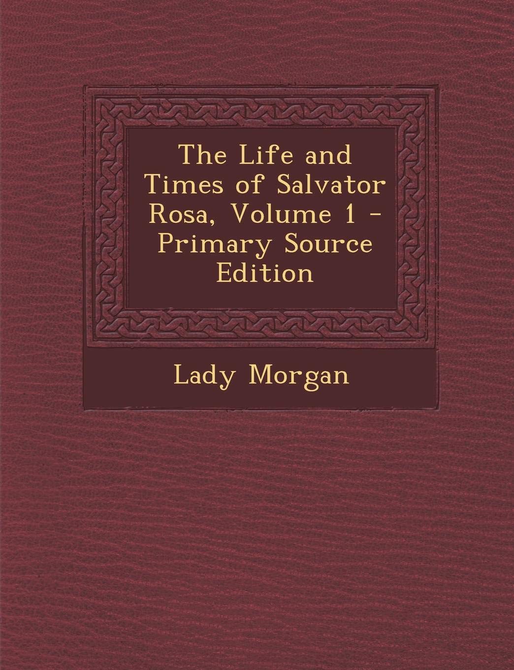 The Life and Times of Salvator Rosa, Volume 1 Film, Art & Culture