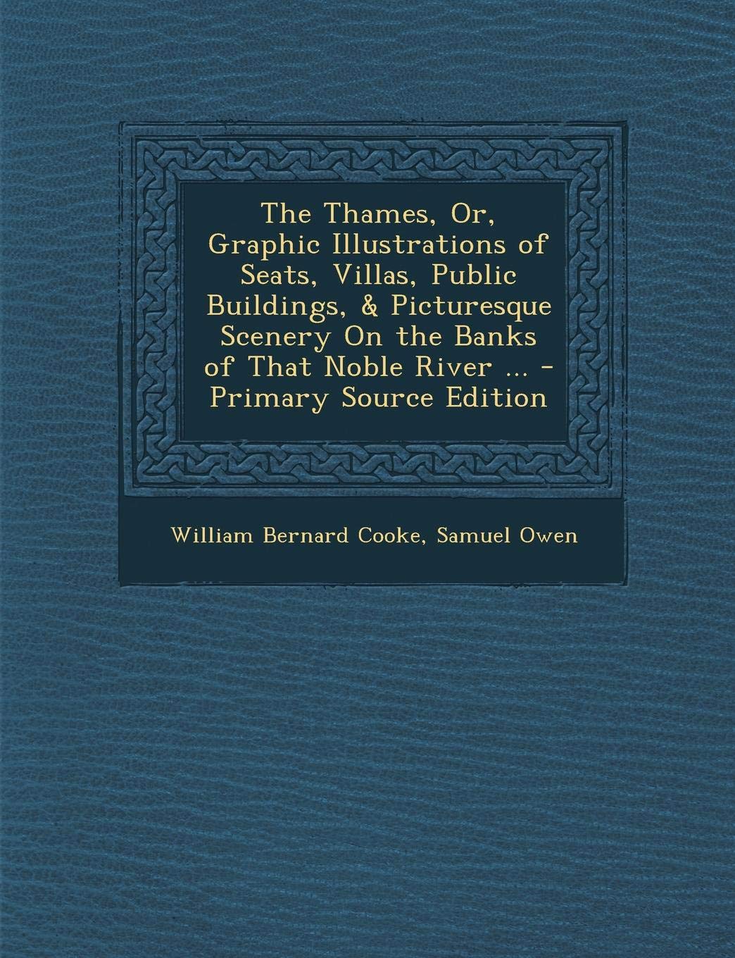 The Thames, Or, Graphic Illustrations of Seats, Villas, Public Buildings, & Picturesque Scenery on the Banks of That Noble River ... Politics & History