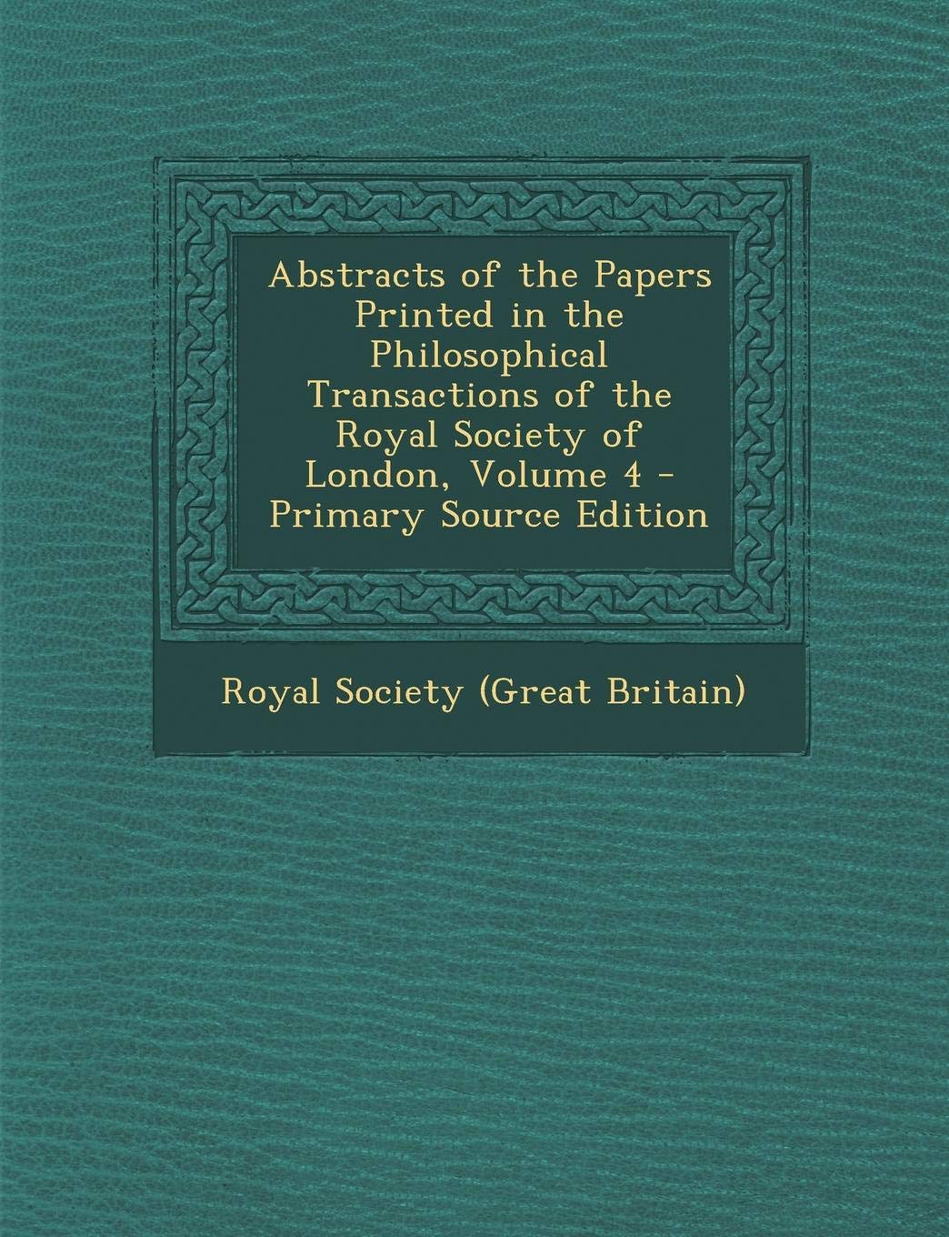 Abstracts of the Papers Printed in the Philosophical Transactions of the Royal Society of London, Volume 4 Children's books