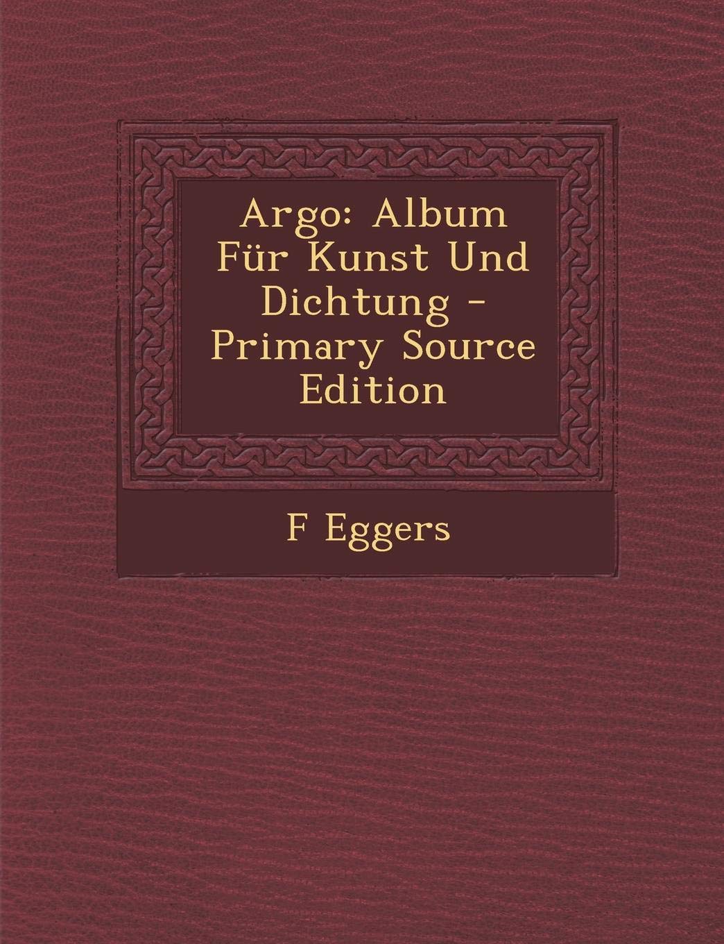 Argo: Album Fur Kunst Und Dichtung Film, Art & Culture