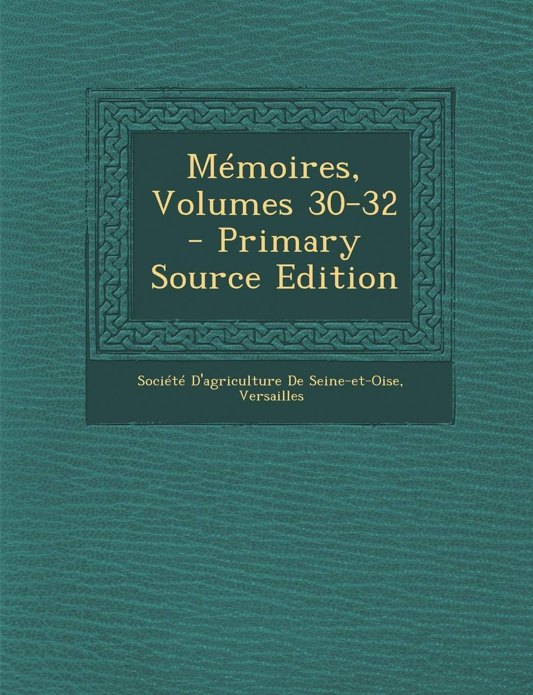 Memoires, Volumes 30-32 - Primary Source Edition Business, Finance & Career