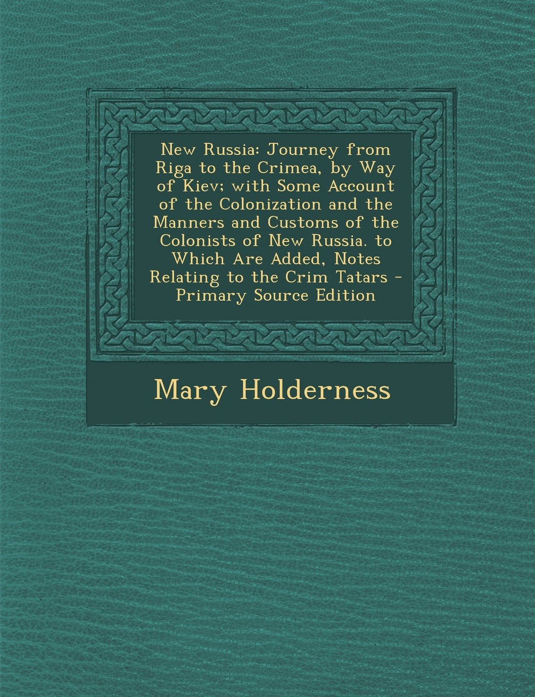 New Russia: Journey from Riga to the Crimea, by Way of Kiev; With Some Account of the Colonization and the Manners and Customs of Contemporary literature Books