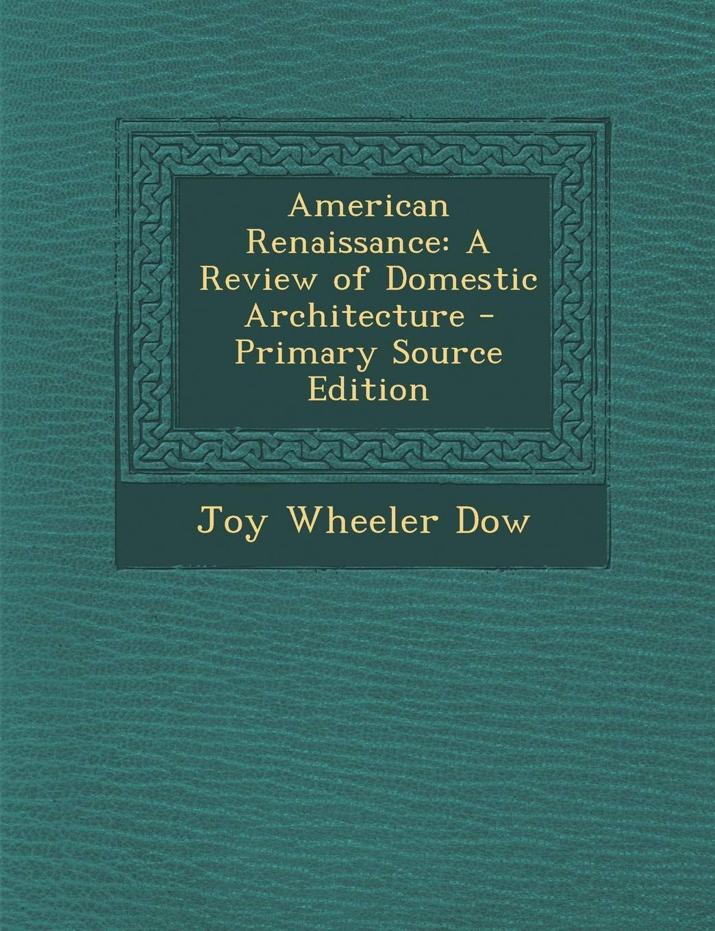 American Renaissance: A Review of Domestic Architecture - Primary Source Edition Architecture