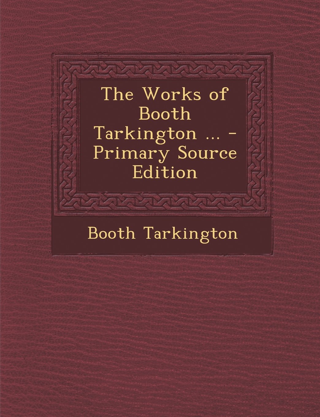 The Works of Booth Tarkington ... Hobbies & Crafts