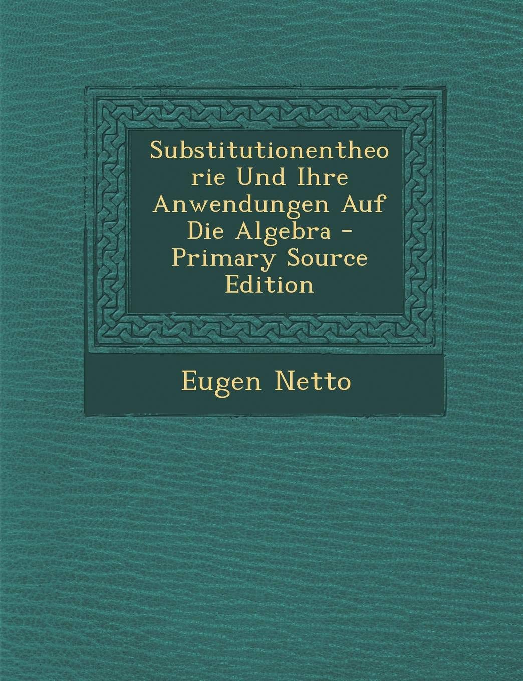 Substitutionentheorie Und Ihre Anwendungen Auf Die Algebra Mathematics