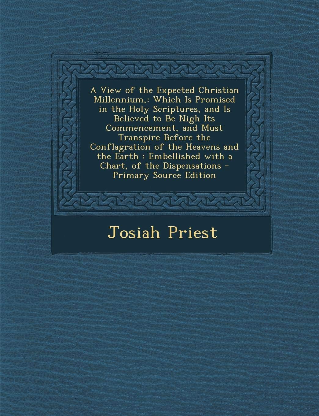 A View of the Expected Christian Millennium,: Which Is Promised in the Holy Scriptures, and Is Believed to Be Nigh Its Commencement, and Must Transp Religion & Esotericism