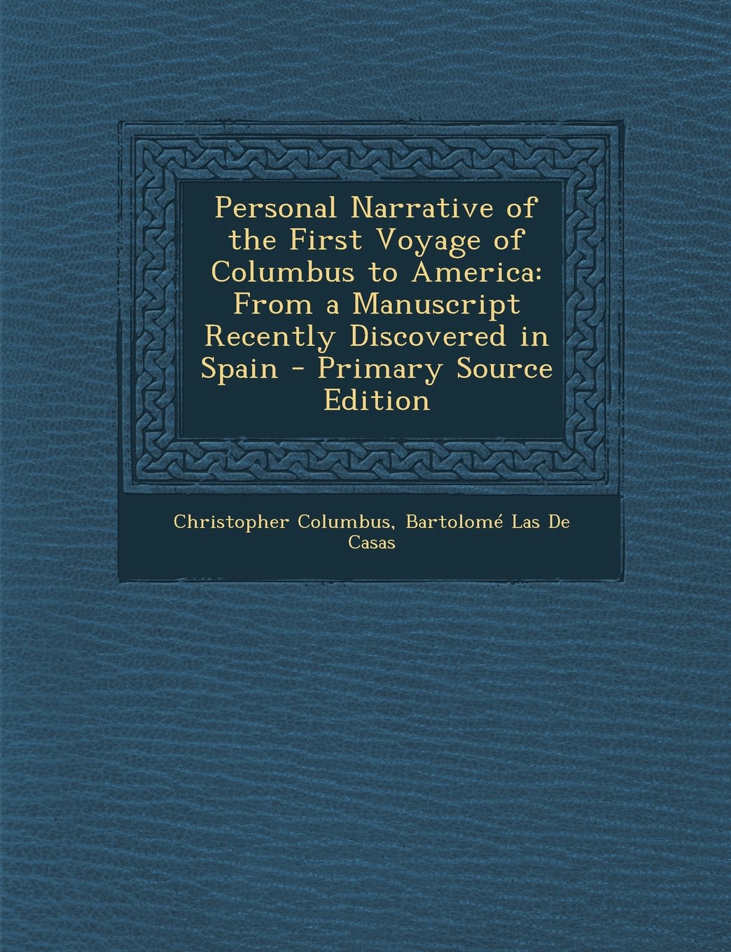 Personal Narrative of the First Voyage of Columbus to America: From a Manuscript Recently Discovered in Spain Memories