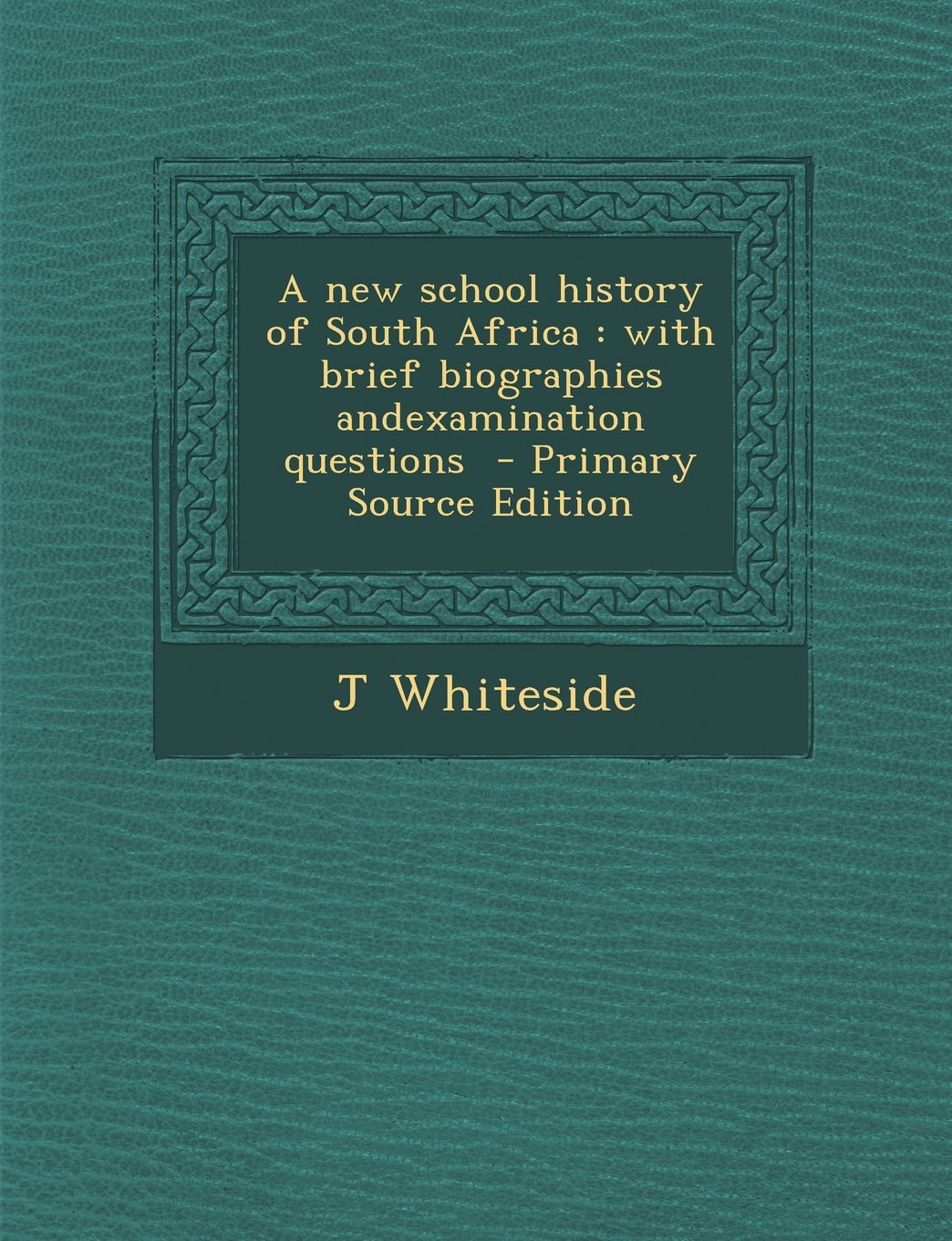 A New School History of South Africa: With Brief Biographies Andexamination Questions - Primary Source Edition Contemporary literature
