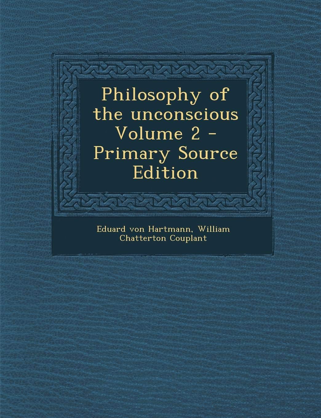 Philosophy of the Unconscious Volume 2 Politics & History