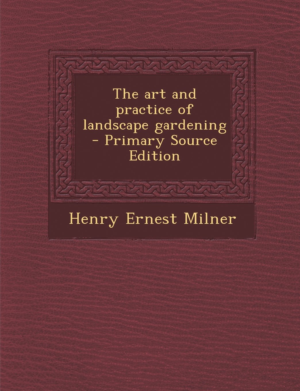 The Art and Practice of Landscape Gardening - Primary Source Edition Politics & History