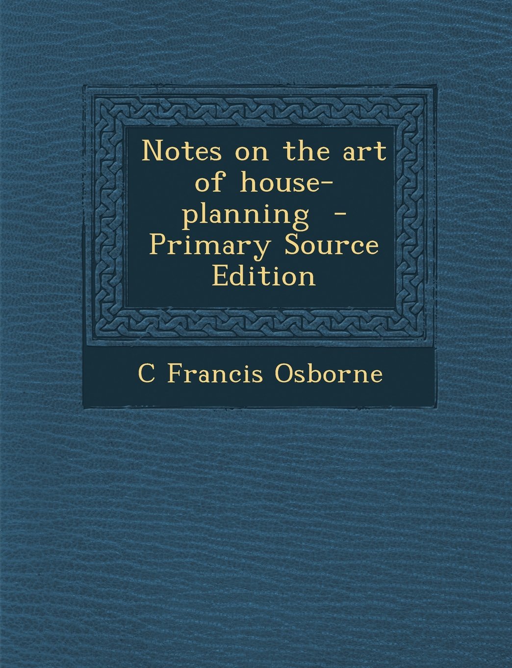 Notes on the Art of House-Planning Politics & History