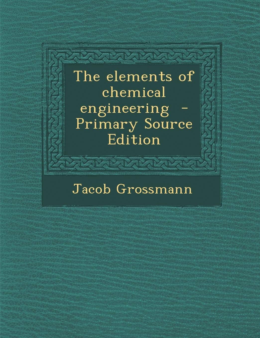Product Image: The Elements of Chemical Engineering