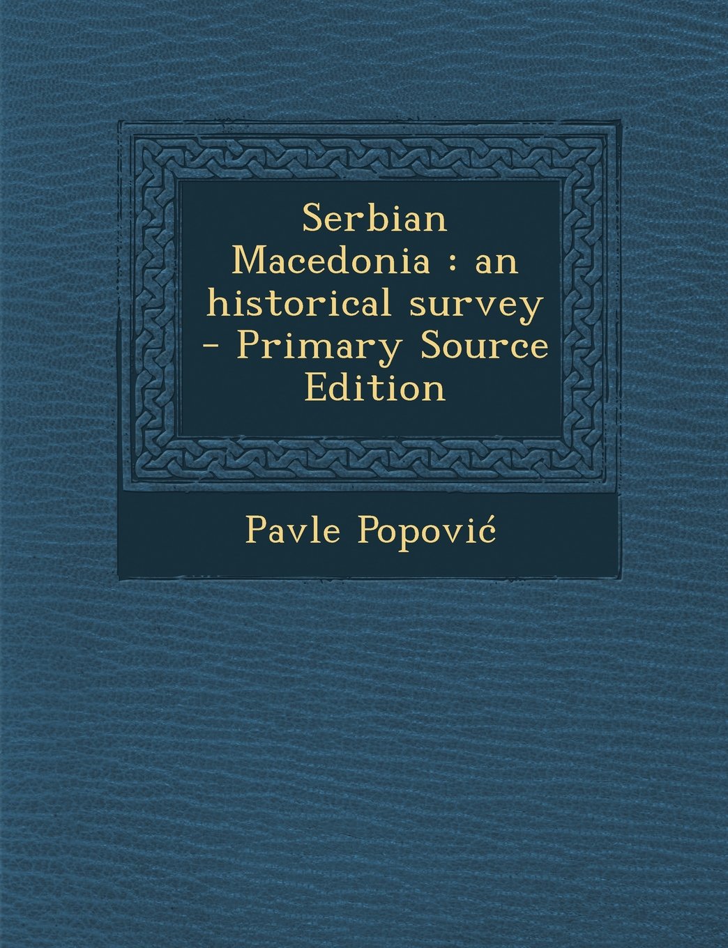 Serbian Macedonia: an historical survey Politics & History