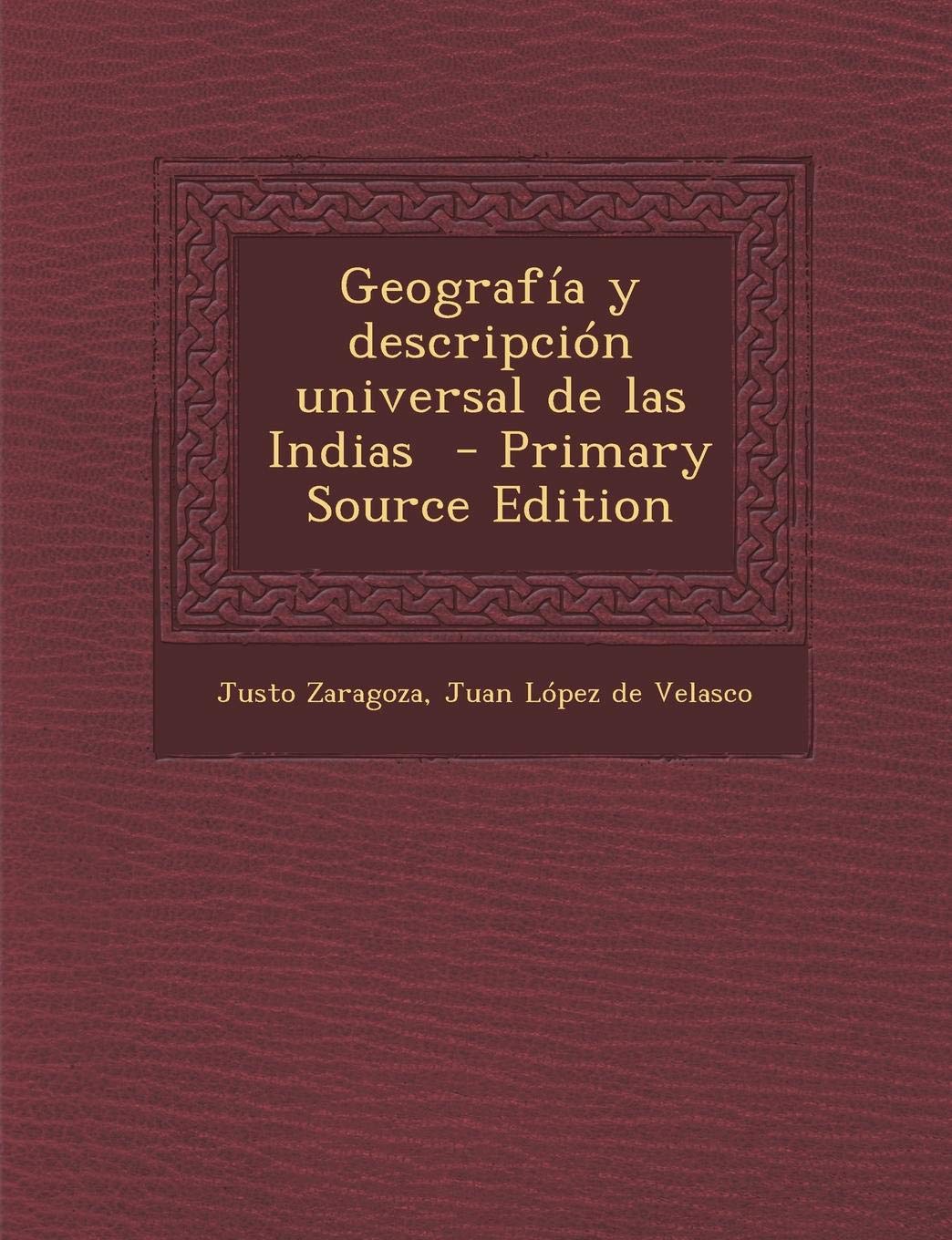 Geografia y Descripcion Universal de Las Indias - Primary Source Edition Politics & History