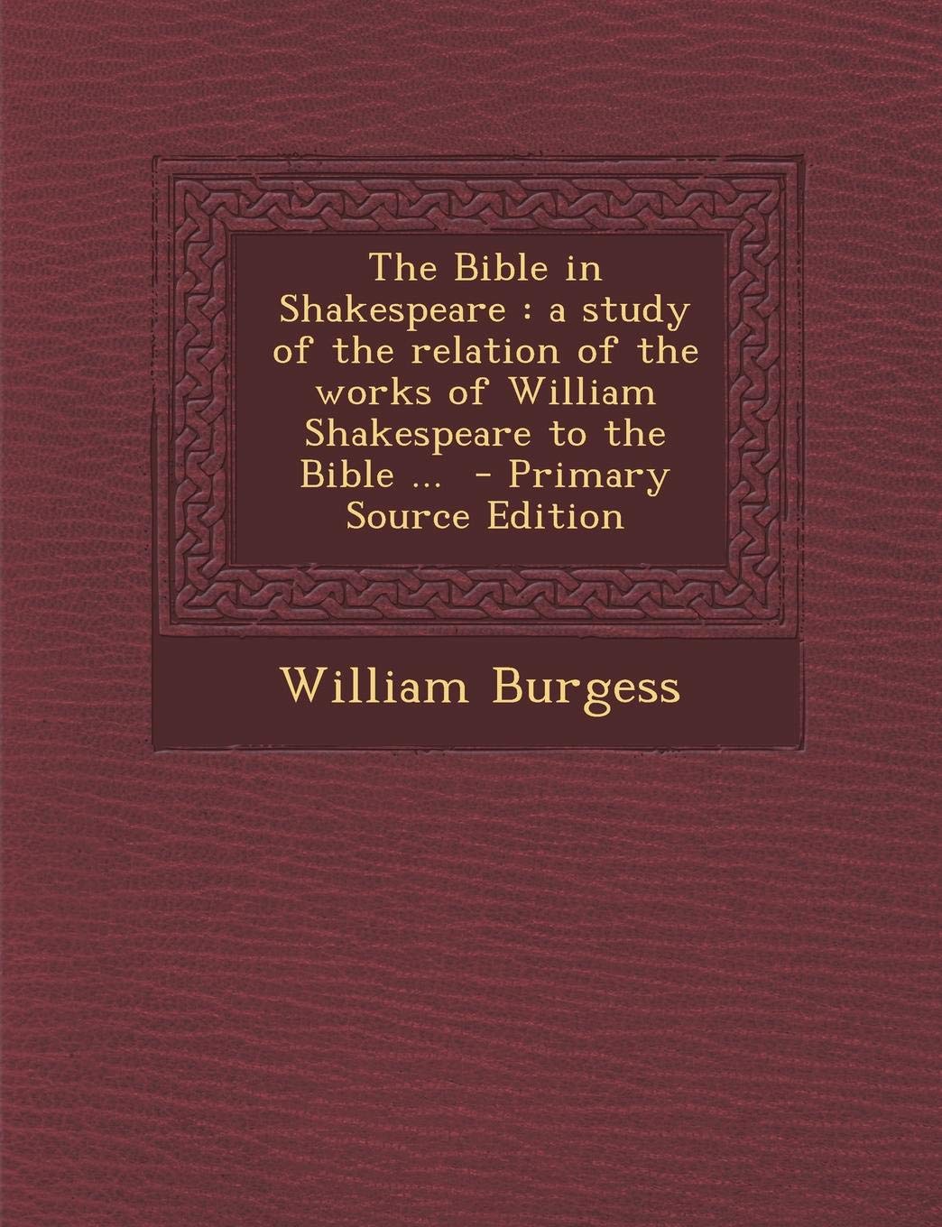 The Bible in Shakespeare: a study of the relation of the works of William Shakespeare to the Bible ... Contemporary literature Books