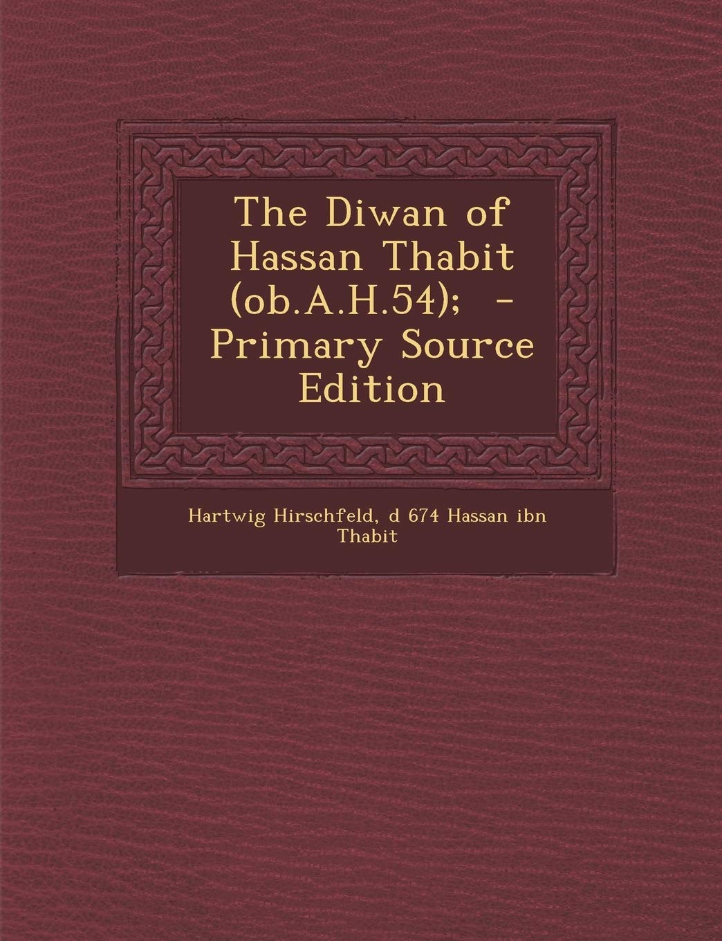 The Diwan of Hassan Thabit (ob.A.H.54); Politics & History