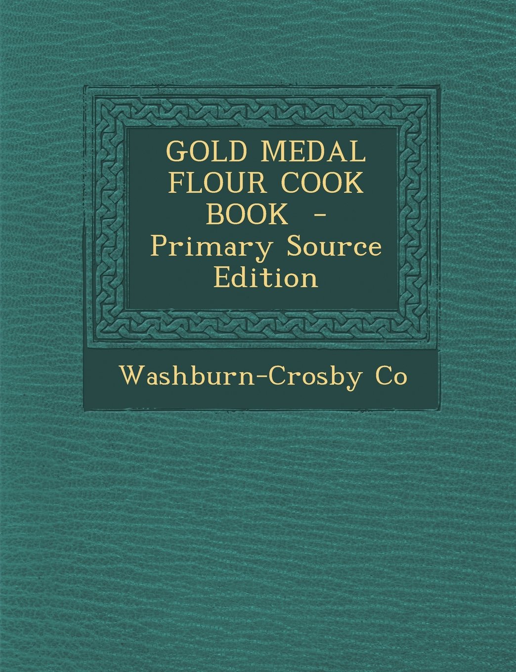 GOLD MEDAL FLOUR COOK BOOK Politics & History
