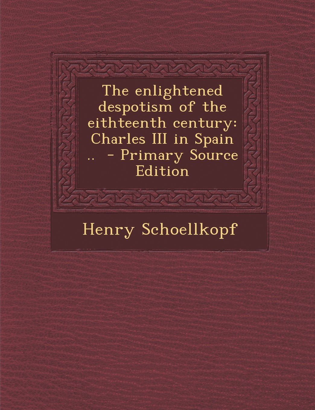 The Enlightened Despotism of the Eithteenth Century: Charles III in Spain .. Politics & History