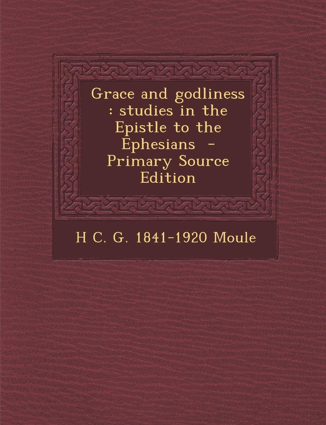 Grace and Godliness: Studies in the Epistle to the Ephesians Politics & History