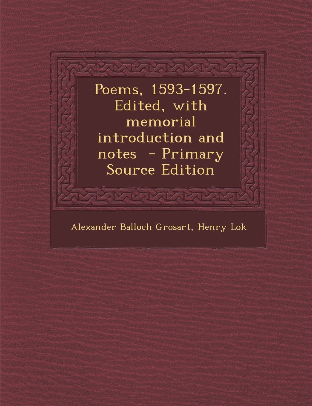 Poems, 1593-1597. Edited, with Memorial Introduction and Notes - Primary Source Edition Politics & History