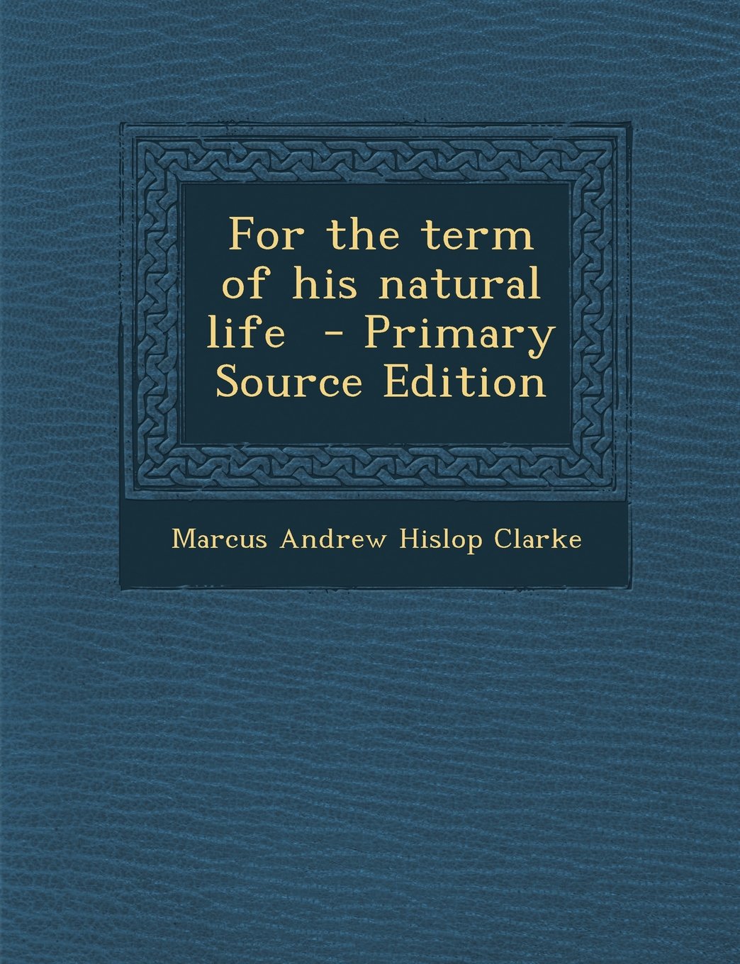 For the Term of His Natural Life Contemporary literature