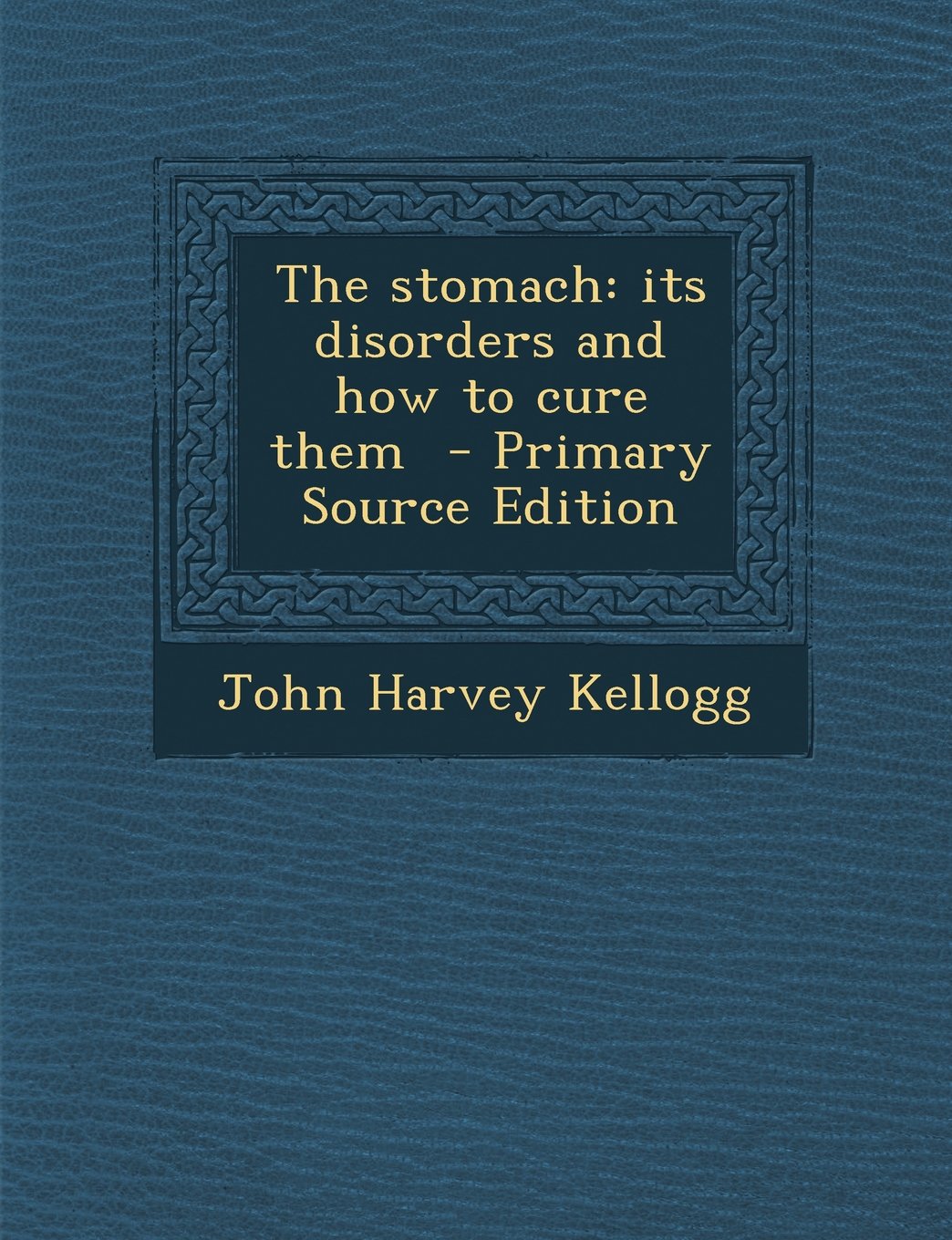 The Stomach: Its Disorders, and How to Cure Them Children's books