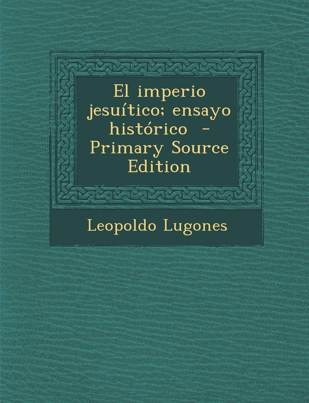 El imperio jesuítico; ensayo histórico Contemporary literature