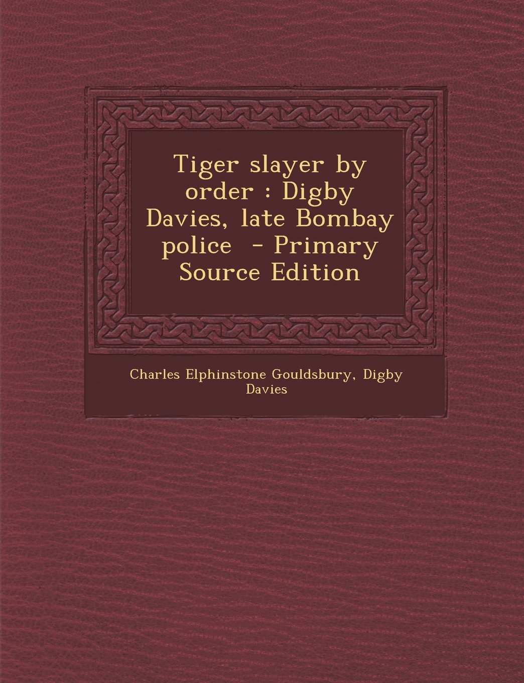 Tiger slayer by order: Digby Davies, late Bombay police Politics & History