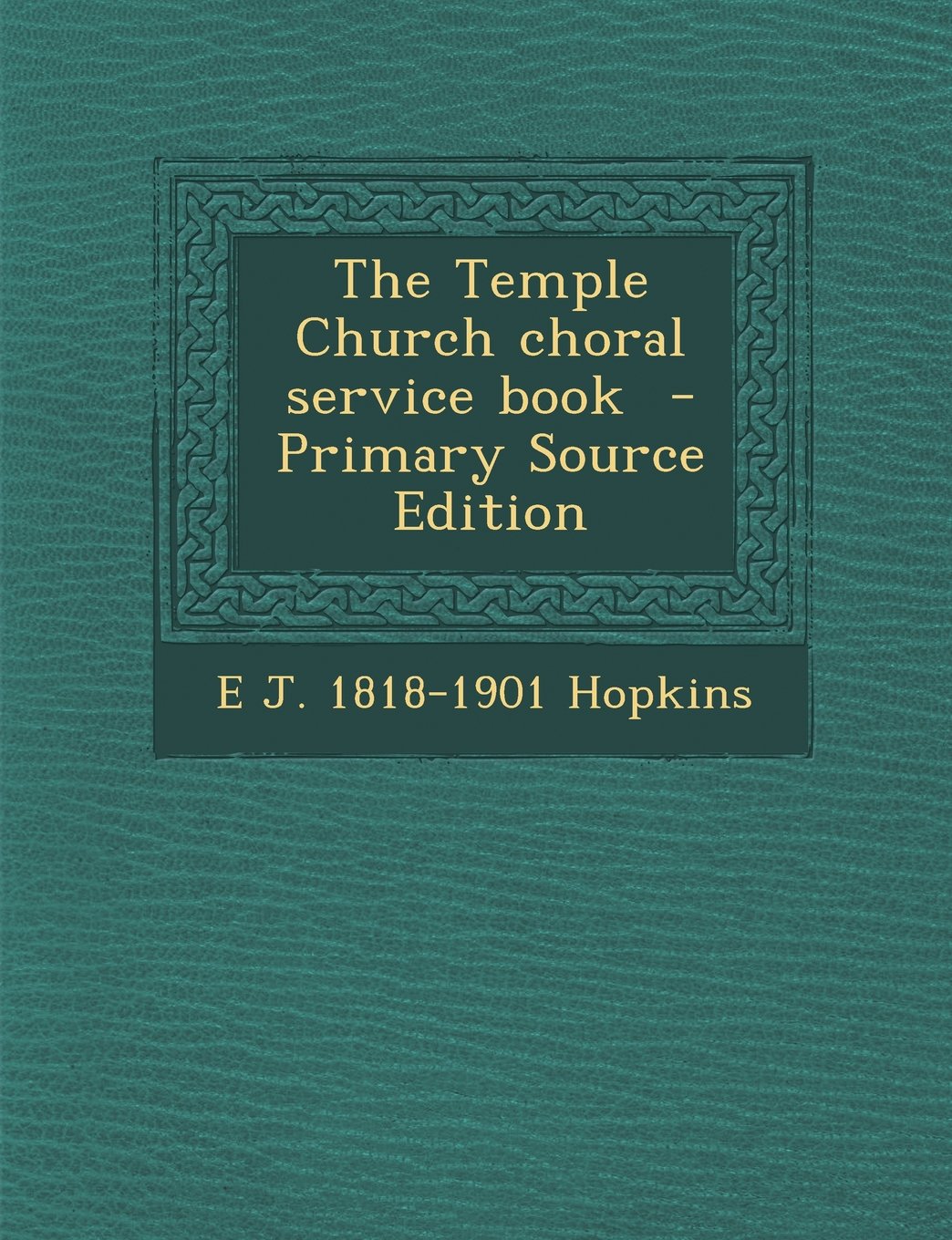The Temple Church Choral Service Book - Primary Source Edition Politics & History
