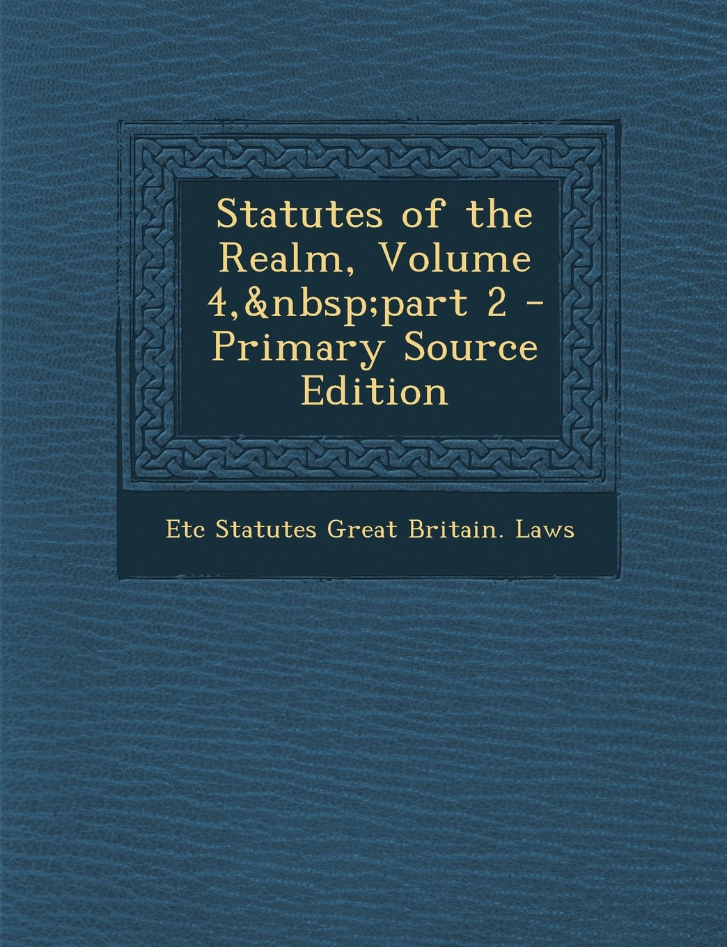 Statutes of the Realm, Volume 4, part 2 Politics & History
